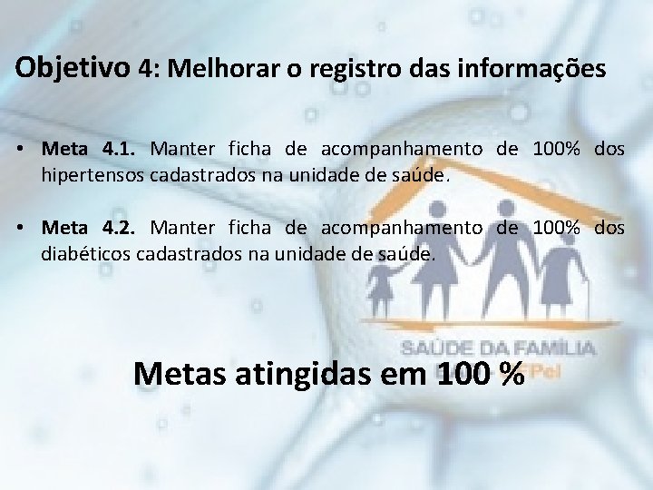Objetivo 4: Melhorar o registro das informações • Meta 4. 1. Manter ficha de