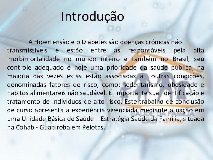 Introdução A Hipertensão e o Diabetes são doenças crônicas não transmissíveis e estão entre