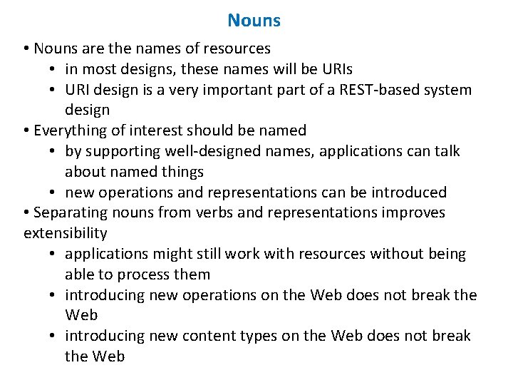 Nouns • Nouns are the names of resources • in most designs, these names