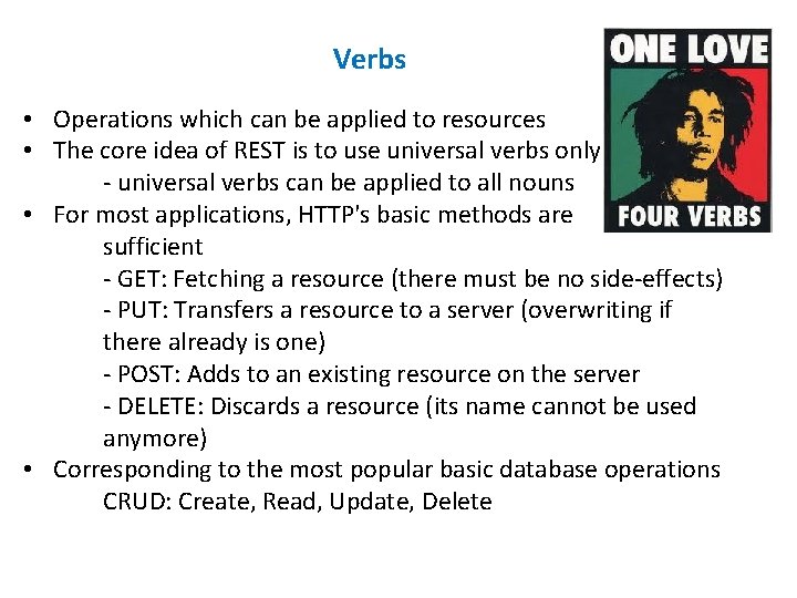 Verbs • Operations which can be applied to resources • The core idea of