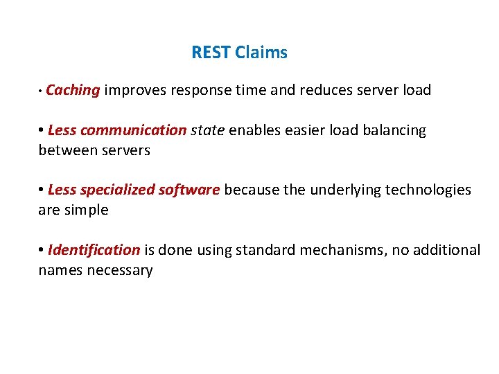 REST Claims • Caching improves response time and reduces server load • Less communication