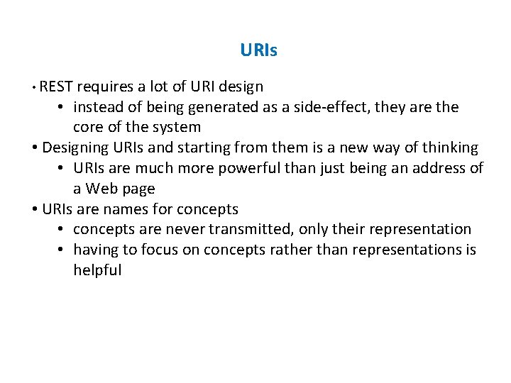 URIs • REST requires a lot of URI design • instead of being generated