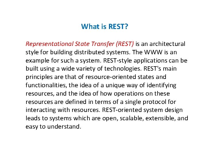 What is REST? Representational State Transfer (REST) is an architectural style for building distributed