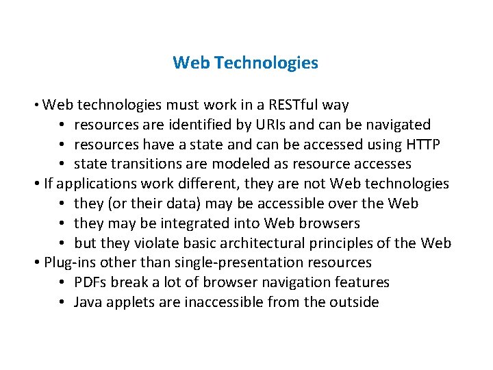 Web Technologies • Web technologies must work in a RESTful way • resources are