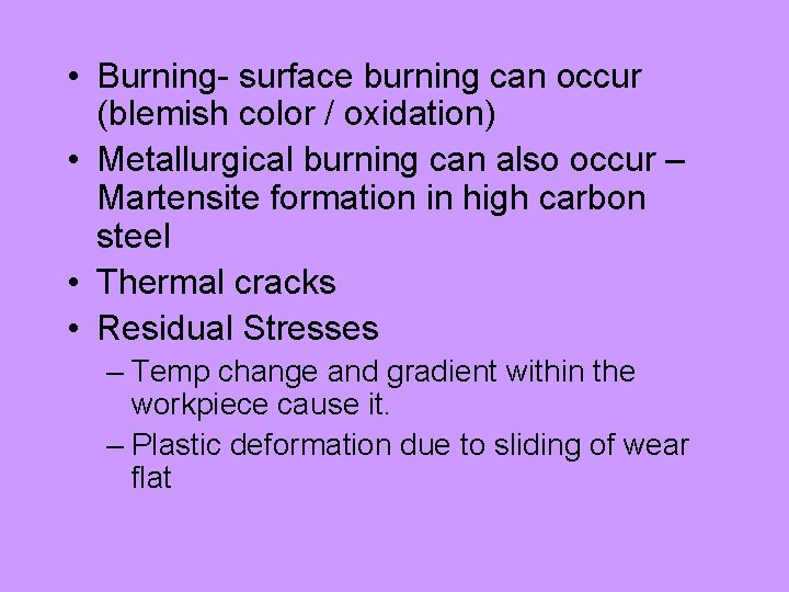  • Burning- surface burning can occur (blemish color / oxidation) • Metallurgical burning