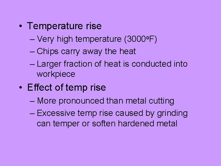  • Temperature rise – Very high temperature (3000 o. F) – Chips carry