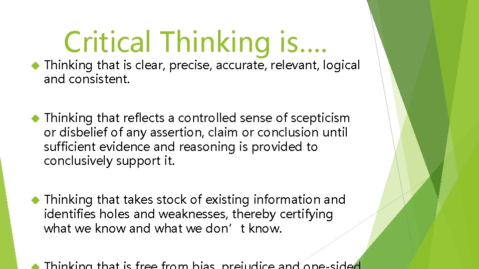 Critical Thinking is…. Thinking that is clear, precise, accurate, relevant, logical and consistent. Thinking