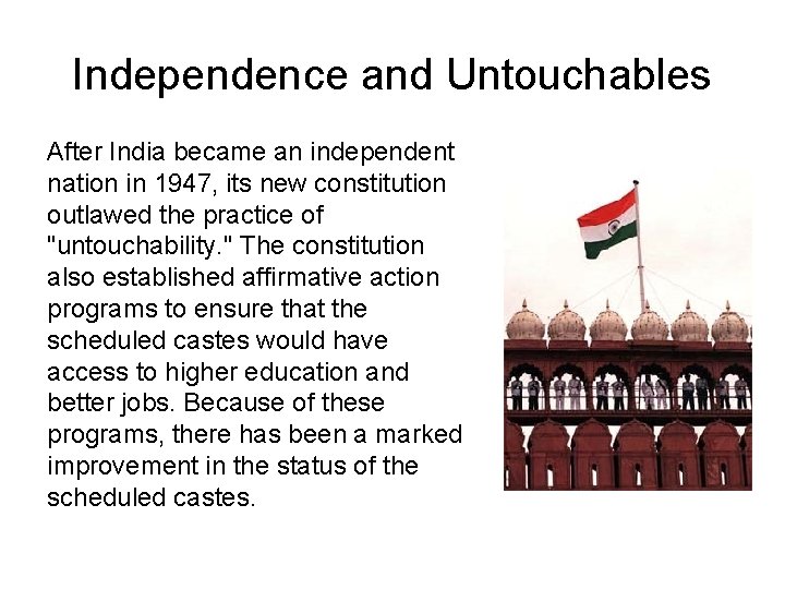 Independence and Untouchables After India became an independent nation in 1947, its new constitution