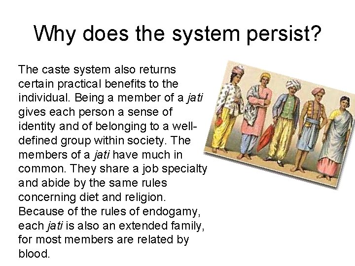 Why does the system persist? The caste system also returns certain practical benefits to