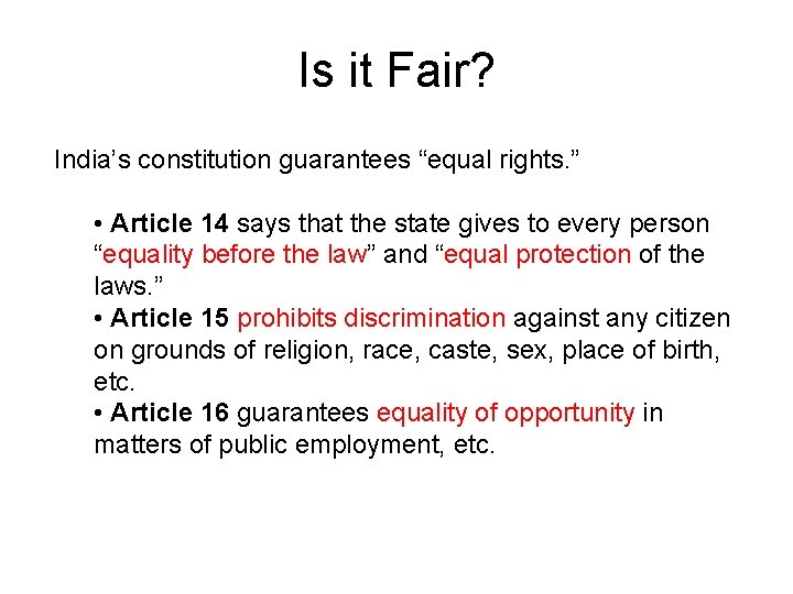 Is it Fair? India’s constitution guarantees “equal rights. ” • Article 14 says that