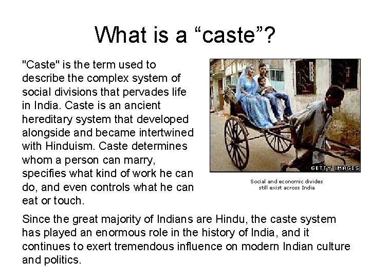 What is a “caste”? "Caste" is the term used to describe the complex system