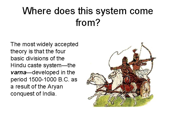 Where does this system come from? The most widely accepted theory is that the