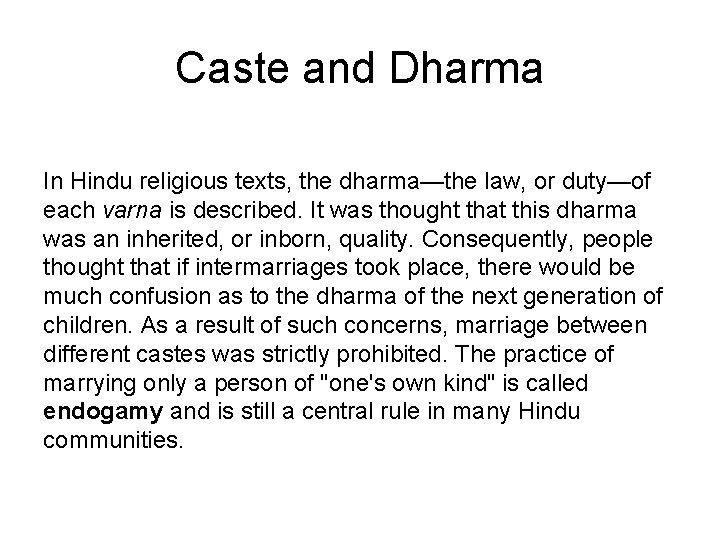 Caste and Dharma In Hindu religious texts, the dharma—the law, or duty—of each varna