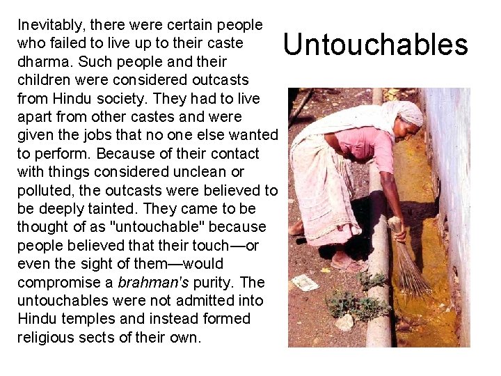 Inevitably, there were certain people who failed to live up to their caste dharma.