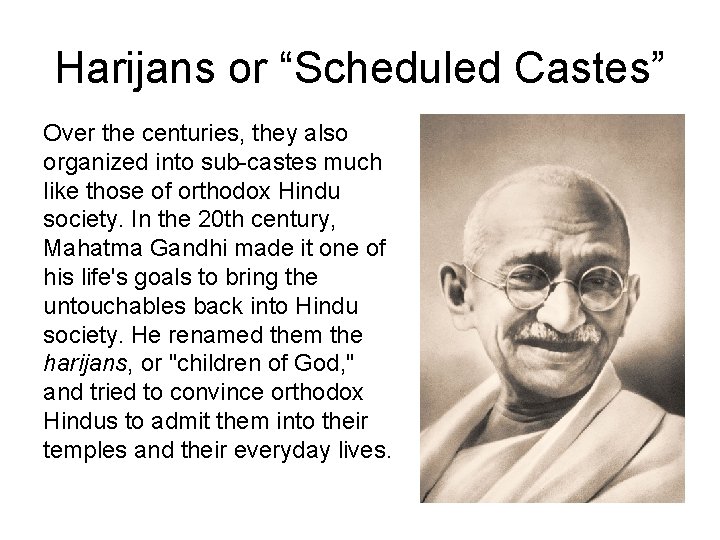 Harijans or “Scheduled Castes” Over the centuries, they also organized into sub-castes much like