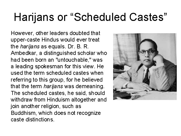 Harijans or “Scheduled Castes” However, other leaders doubted that upper-caste Hindus would ever treat