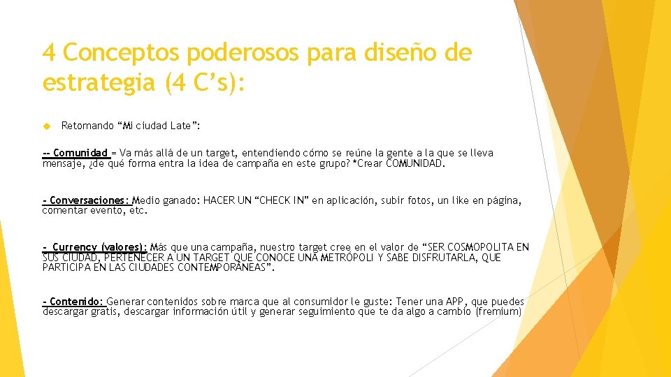 4 Conceptos poderosos para diseño de estrategia (4 C’s): Retomando “Mi ciudad Late”: --