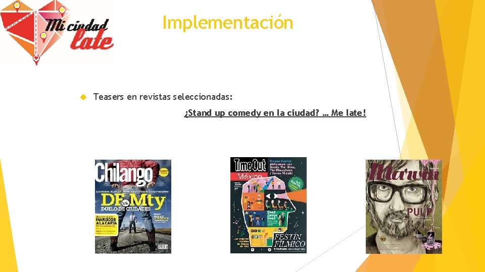 Implementación Teasers en revistas seleccionadas: ¿Stand up comedy en la ciudad? … Me late!