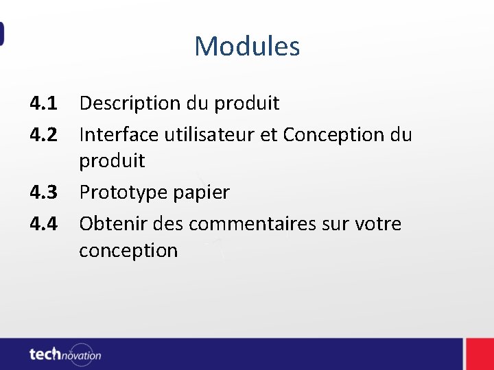 Modules 4. 1 Description du produit 4. 2 Interface utilisateur et Conception du produit