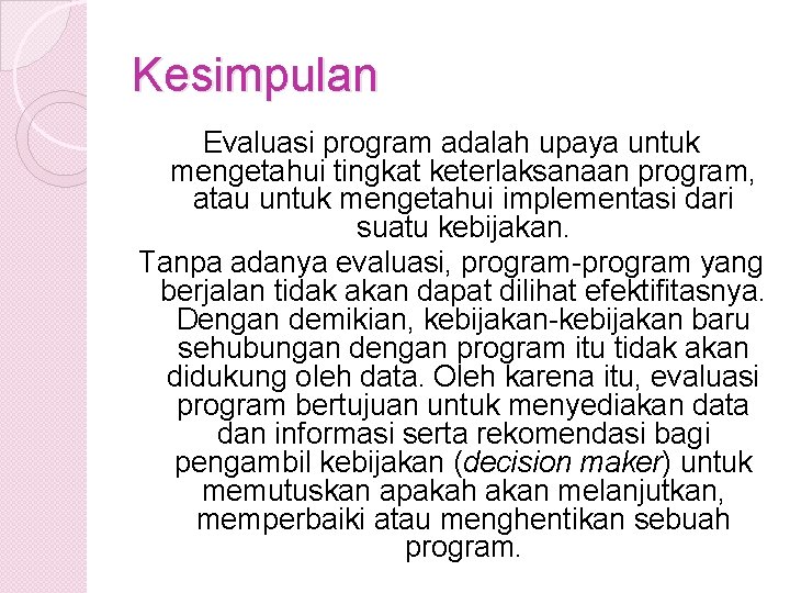 Kesimpulan Evaluasi program adalah upaya untuk mengetahui tingkat keterlaksanaan program, atau untuk mengetahui implementasi