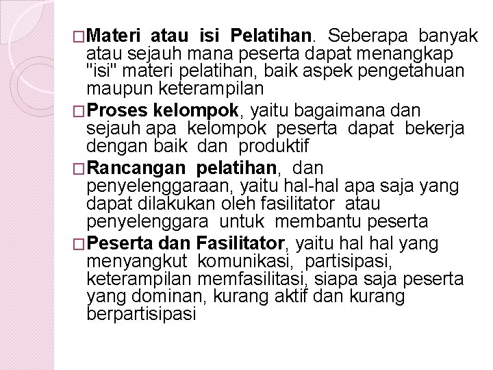 �Materi atau isi Pelatihan. Seberapa banyak atau sejauh mana peserta dapat menangkap "isi" materi