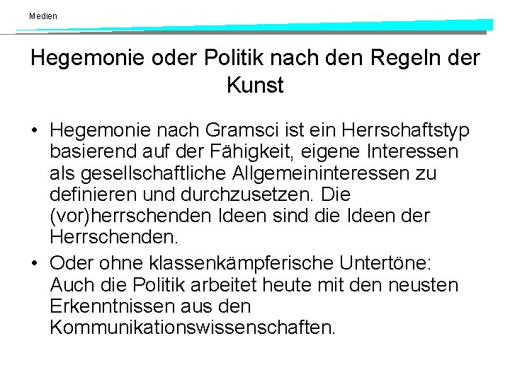 Medien Hegemonie oder Politik nach den Regeln der Kunst • Hegemonie nach Gramsci ist