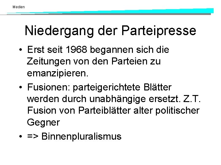 Medien Niedergang der Parteipresse • Erst seit 1968 begannen sich die Zeitungen von den