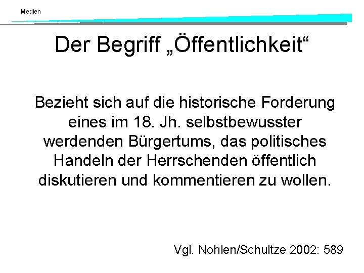 Medien Der Begriff „Öffentlichkeit“ Bezieht sich auf die historische Forderung eines im 18. Jh.