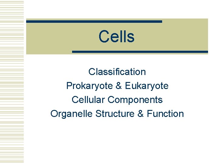 Cells Classification Prokaryote & Eukaryote Cellular Components Organelle Structure & Function 