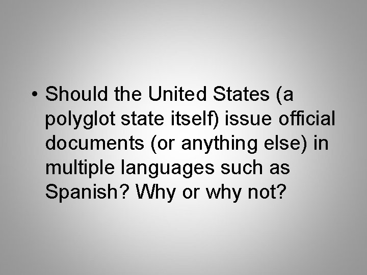  • Should the United States (a polyglot state itself) issue official documents (or