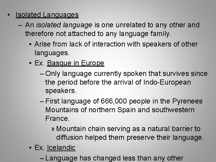  • Isolated Languages – An isolated language is one unrelated to any other