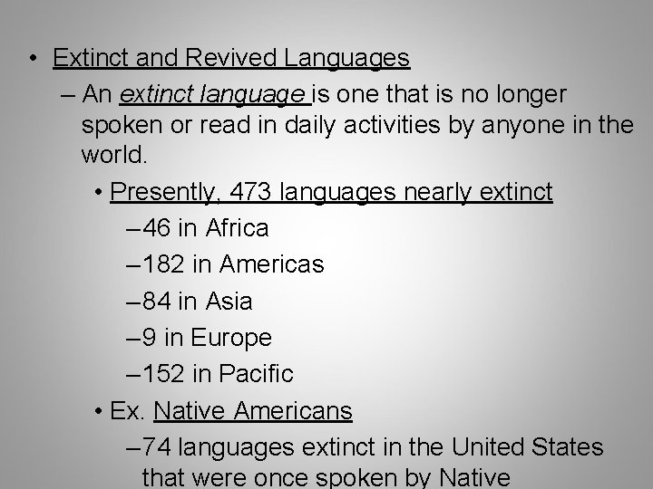  • Extinct and Revived Languages – An extinct language is one that is