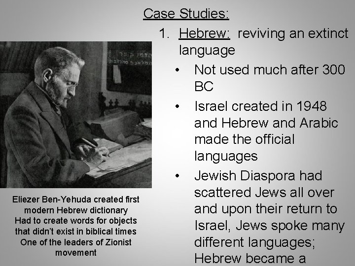 Case Studies: 1. Hebrew: reviving an extinct language • Not used much after 300