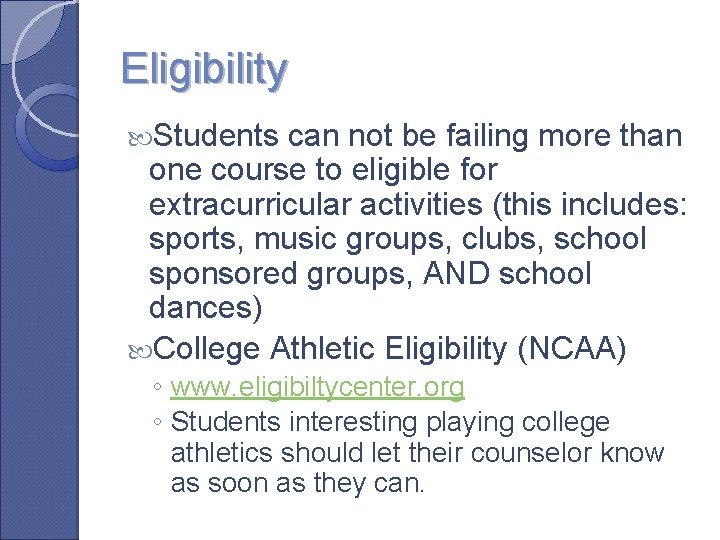 Eligibility Students can not be failing more than one course to eligible for extracurricular