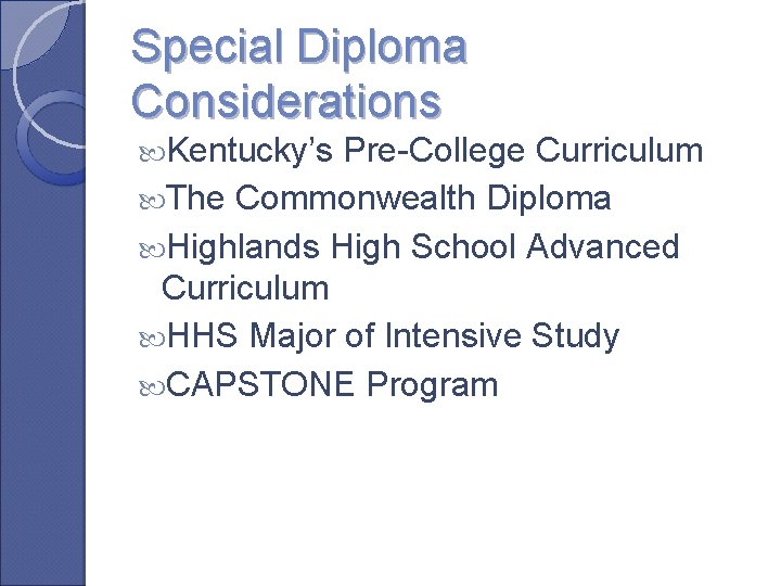 Special Diploma Considerations Kentucky’s Pre-College Curriculum The Commonwealth Diploma Highlands High School Advanced Curriculum
