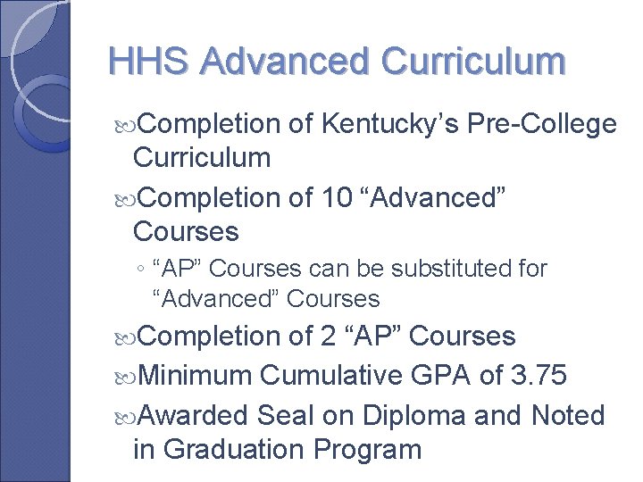 HHS Advanced Curriculum Completion of Kentucky’s Pre-College Curriculum Completion of 10 “Advanced” Courses ◦