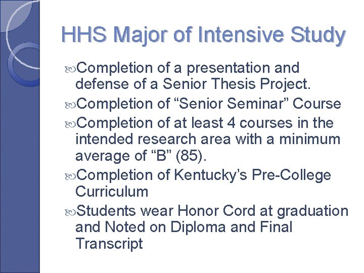 HHS Major of Intensive Study Completion of a presentation and defense of a Senior
