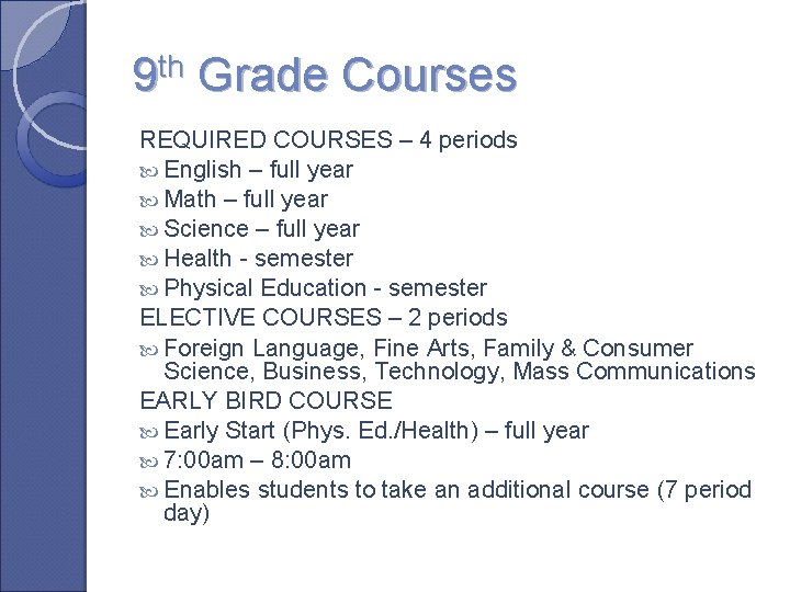 9 th Grade Courses REQUIRED COURSES – 4 periods English – full year Math