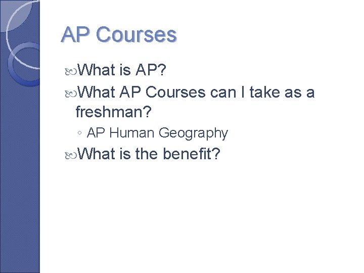 AP Courses What is AP? What AP Courses can I take as a freshman?