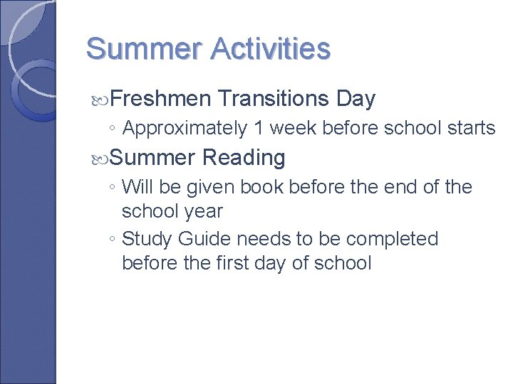 Summer Activities Freshmen Transitions Day ◦ Approximately 1 week before school starts Summer Reading