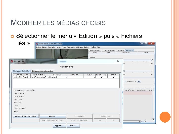 MODIFIER LES MÉDIAS CHOISIS Sélectionner le menu « Edition » puis « Fichiers liés