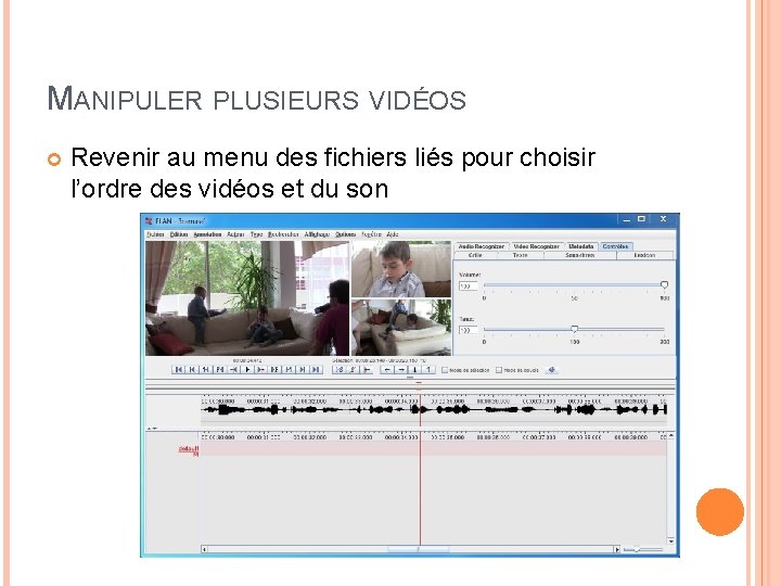 MANIPULER PLUSIEURS VIDÉOS Revenir au menu des fichiers liés pour choisir l’ordre des vidéos