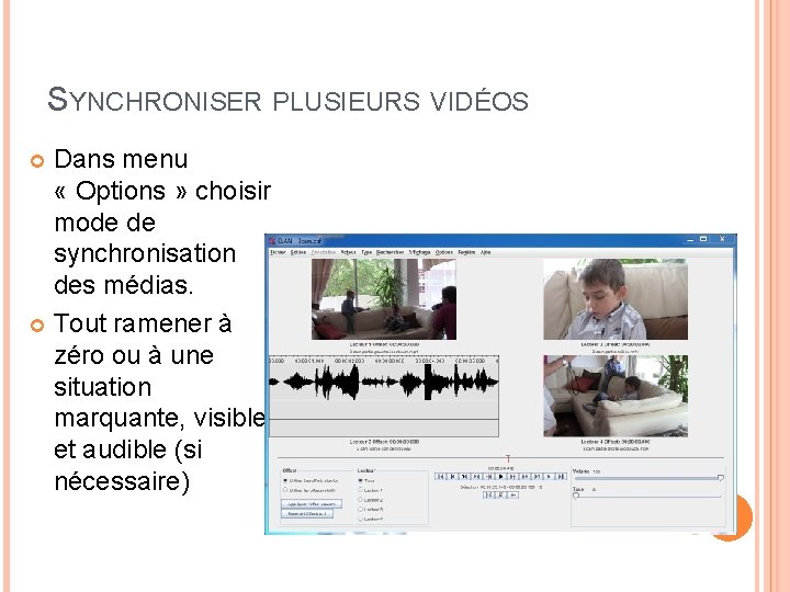 SYNCHRONISER PLUSIEURS VIDÉOS Dans menu « Options » choisir mode de synchronisation des médias.