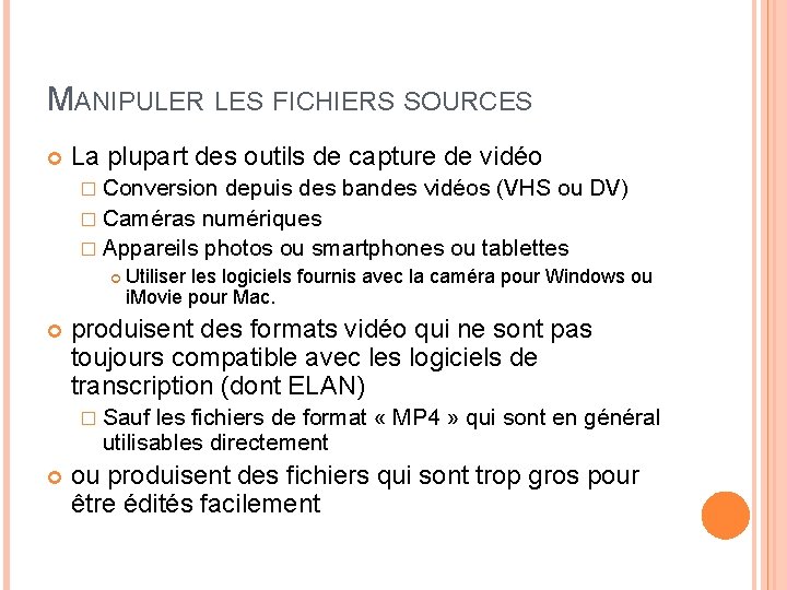 MANIPULER LES FICHIERS SOURCES La plupart des outils de capture de vidéo � Conversion