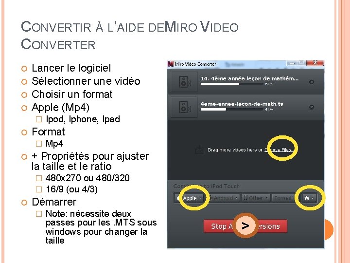 CONVERTIR À L’AIDE DEMIRO VIDEO CONVERTER Lancer le logiciel Sélectionner une vidéo Choisir un