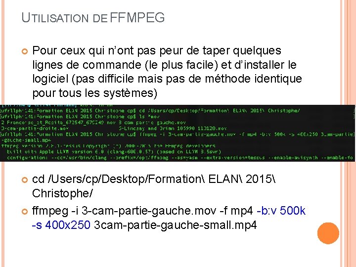 UTILISATION DE FFMPEG Pour ceux qui n’ont pas peur de taper quelques lignes de