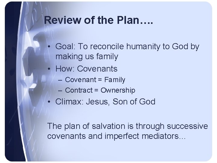 Review of the Plan…. • Goal: To reconcile humanity to God by making us