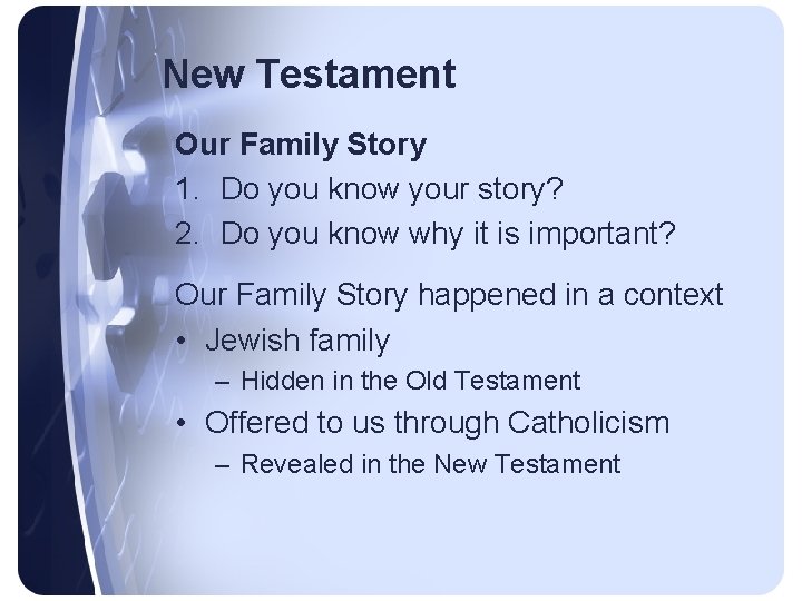 New Testament Our Family Story 1. Do you know your story? 2. Do you