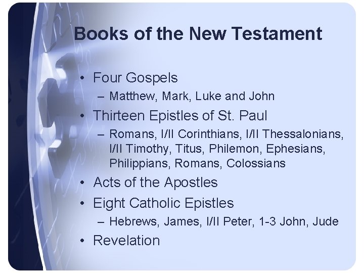 Books of the New Testament • Four Gospels – Matthew, Mark, Luke and John