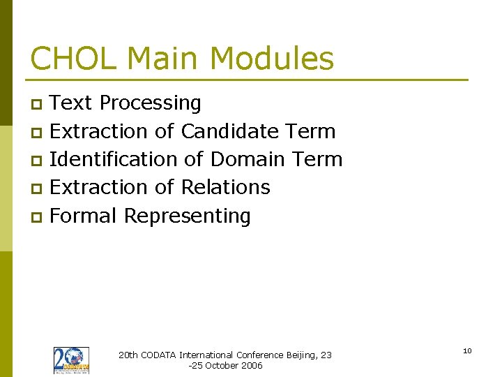 CHOL Main Modules Text Processing p Extraction of Candidate Term p Identification of Domain